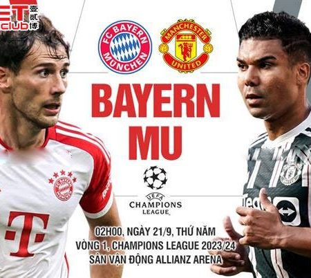 Nhận Định Bayern vs Man United (2h, 21/9) Bảng A Cup C1 Tại 12betmobile.club