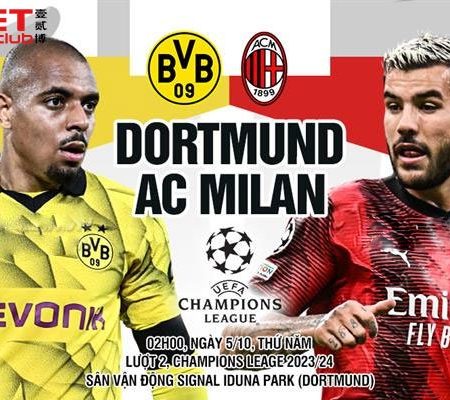 Soi Kèo Dortmund Vs AC Milan (2h, 5/10) Bảng F Cup C1 Tại 12betmobile.club